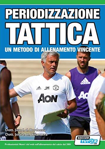 Juan Luis Delgado Bordonau José  Periodizzazione Tattica - un metod (Tascabile)