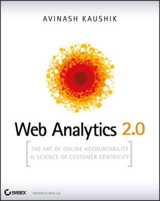 Web Analytics 2.0: The Art of Online Accountability and Science of C - VERY GOOD