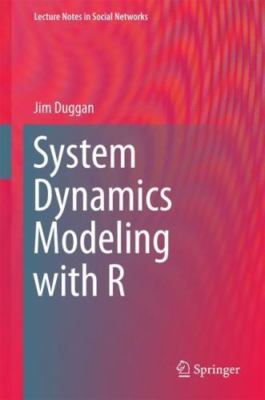 System Dynamics Modeling with R (Lecture Notes in Social Networks), Duggan, Jim,