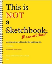 This is Not A Sketchbook, It's an Art Class,Spiral-Bound Workbook Interactive...