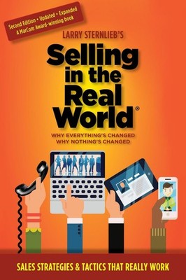 Selling in the Real World: Why Everything's Changed, Why Nothing's Changed by La