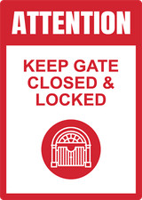 ATTENTION KEEP GATE CLOSED  LOCKED  Adhesive Vinyl Sign Decal
