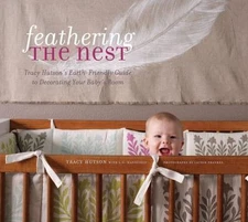 Feathering the Nest: Tracy Hutson's Earth-Friendly Guide to Decorating Your Baby