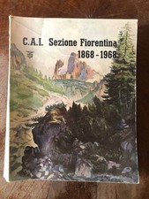 C.A.I.Sezione fiorentina 1868-1968, AA.VV., 1969 Milano
