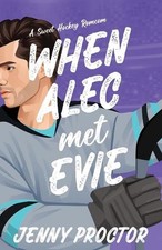 When Alec Met Evie: A Sweet Hockey RomCom by Jenny Proctor Paperback Book