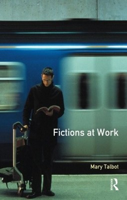 Fictions at Work: Language and Social Practice in Fiction (Langu