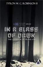 In A Glass of Dawn: The Casebook of Travis Vail (Paperback or Softback)