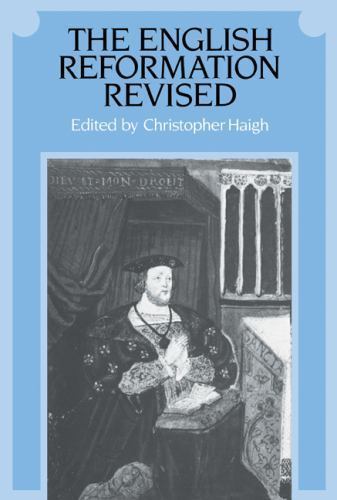 The English Reformation Revised Haigh Paperback Cambridge University Press