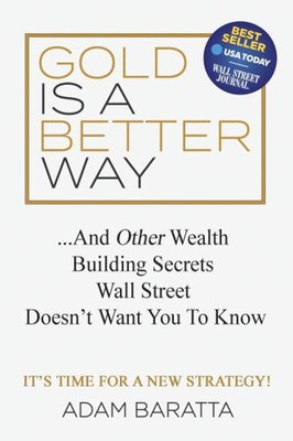#ad Gold Is a Better Way : And Other Wealth Building Secrets Wall Str $6.41