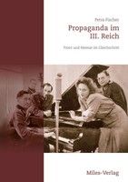 Propaganda Im Iii. Reich - Front Und Heimat Im Gleichschritt Petra Fischer