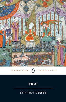 Spiritual Verses: The First Book of the Masnavi-Ye Ma'navi Mevlana Jalaludd