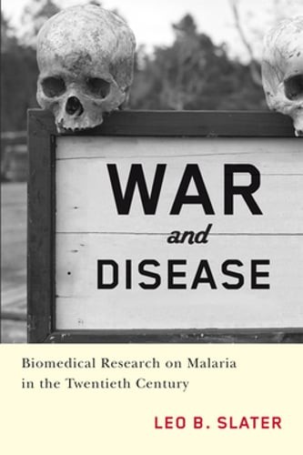 War and Disease: Biomedical Research on Malaria in the Twentieth Century: Used