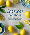 The Lemon Cookbook: 50 Sweet & Savory Recipes to Brighten Every Meal by Ellen Jackson (Hardback, 2015)