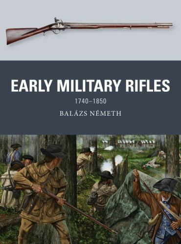 Early Military Rifles : 1740-1850 by Balázs Németh (2020, Trade Paperback)