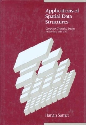 Applications of Spatial Data Structures: Computer Gr... by Samet, Hanan Hardback