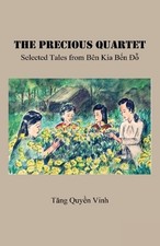 The Precious Quartet: Selected Tales from B?n Kia B?n ?? by Vinh Q. Tang Paperba