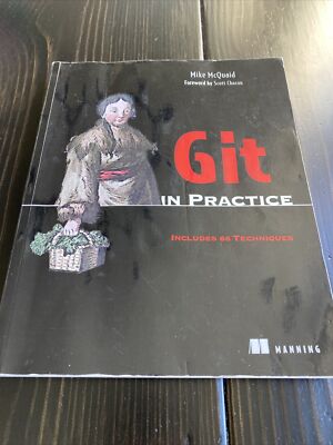 GIT IN PRACTICE: Includes 66 Techniques by Mike McQuaid 2014 Paperback