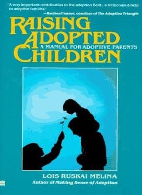 Raising Adopted Children: A Manual for Adoptive Parents,Lois Rus