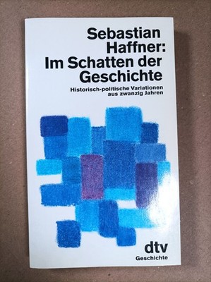 Im Schatten der Geschichte: - Sebastian Haffner/Taschenbuch Dtv