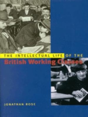 The Intellectual Life of the British Working Classes by