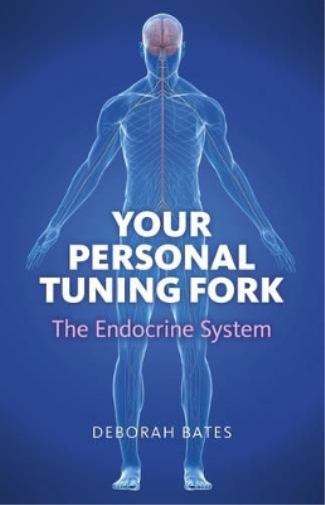 Deborah Bates Your Personal Tuning Fork: The Endocrine System (Tascabile)