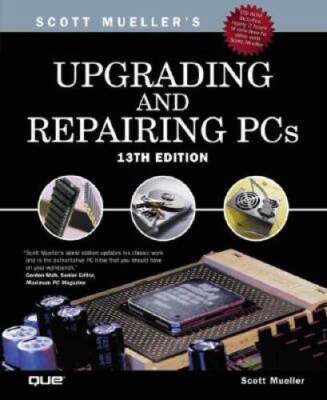 Upgrading and Repairing PCs (13th Edition) - Hardcover By Mueller, Scott - GOOD