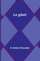 Le Gibet H. Emile Chevalier Taschenbuch FranzöSisch 2023 Alpha Editions
