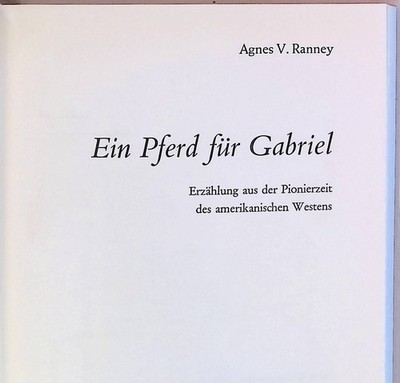 Ein Pferd für Gabriel : Erzählung aus d. Pionierzeit d. amerikan. Westens. Ranne