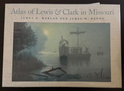 Atlas of Lewis and Clark in Missouri Hardcover James M., Harlan,