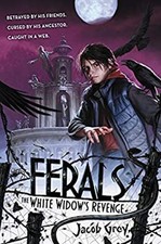 Ferals #3: The White Widow's Revenge Hardcover Jacob Grey