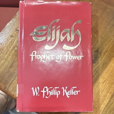 Elijah: Prophet of Power by W. Phillip Keller Hardcover Word Books Ex Libris