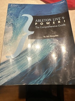 Power! Ser.: Ableton Live 9 Power!: The Comprehensive Guide by Jon Margulies