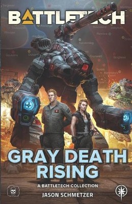 BattleTech: Gray Death Rising: (Eine BattleTech-Sammlung) von Jason Schmetzer Pape