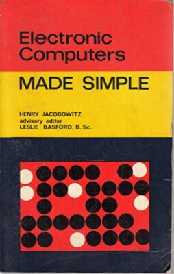 Electronic Computers Made Simple By H. JACOBOWITZ