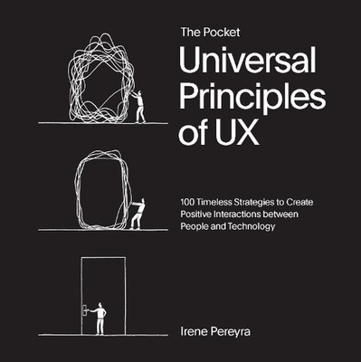 The Pocket Universal Principles of UX: 100 Timeless Strategies to Create Positiv
