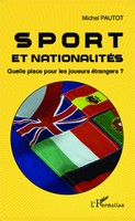 Sport Et NationalitéS Quelle Place Pour Les Joueurs éTrangers ? Serge Pautot