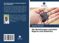 Olawale Akinrinde | Die Beziehungen Zwischen Nigeria Und SüDafrika | Taschenbuch