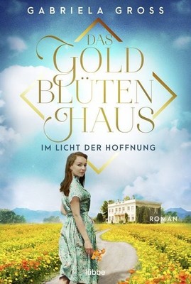 Das Goldblütenhaus - Im Licht der Hoffnung Roman