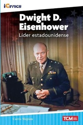 Dwight D. Eisenhower: lder estadounidense: L?der Estadounidense by Curtis Slepia