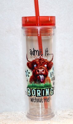16oz Acrylic Tumbler, Life-Boring Without Me, Straw/Top/Name Tag, UV DTF,(sta10)