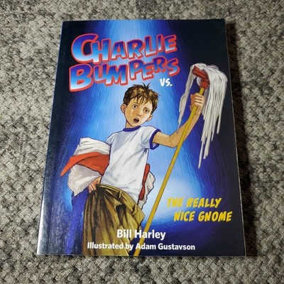 Charlie Bumpers vs The Really Nice Gnome Bill Harley 2015 Illustrated