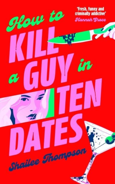 How to Kill a Guy in Ten Dates by Shailee Thompson Hardback