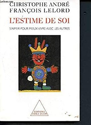 L'estime de soi: S'aimer pour mieux vivre avec les autres French