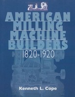 American Milling Machine Builders 1820-1920 Kenneth L. Cope Taschenbuch Englisch
