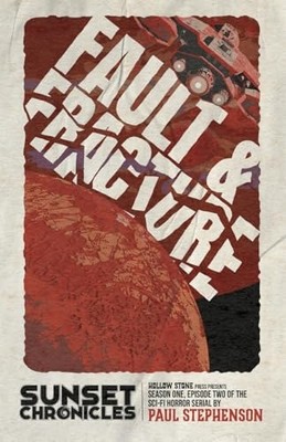 Fault & Fracture : Season One, Episode Two of the Sunse -  NEW Paul Stephenson 2