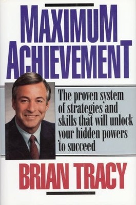 Maximum Achievement: The Proven System of Strategies and Skills