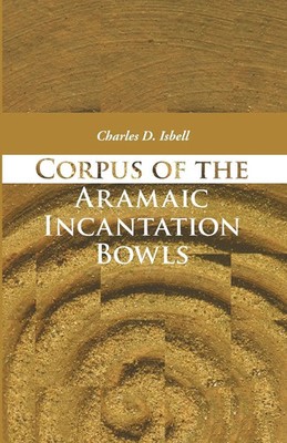 Charles David Isbell | Corpus of the Aramaic Incantation Bowls | Taschenbuch