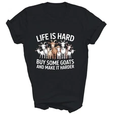Life Is Hard Buy Some Goats And Make It Harder Goat Unisex Shirt Gift