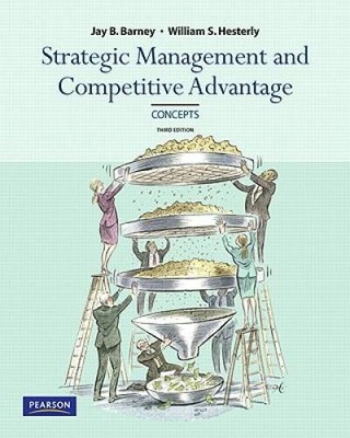 Strategic Management and Competitive Advantage: Concepts, 3rd Edition - GOOD