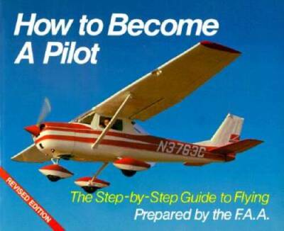 How to Become A Pilot: The Step-by-Step Guide to Flying - Paperback - GOOD